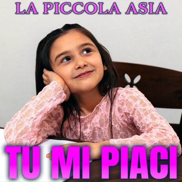 La piccola Asia - Tu mi piaci