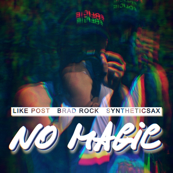 Like Post feat. Brad Rock, Syntheticsax - No Magic
