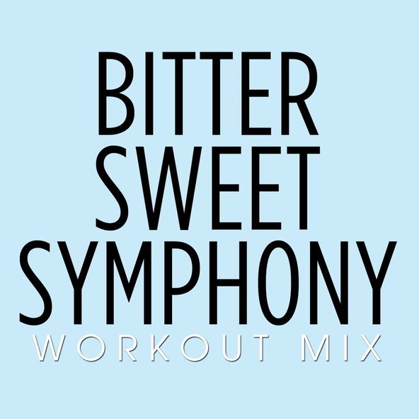 Power Music Workout - Bitter Sweet Symphony (Workout Remix Radio Edit)