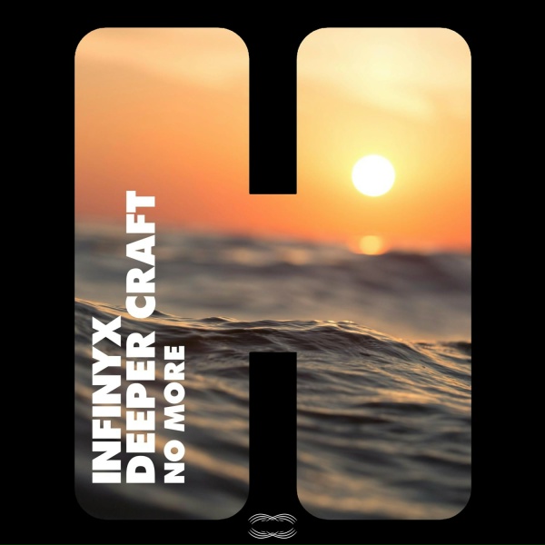 Infinyx, Deeper Craft - No More