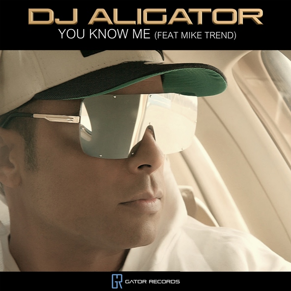 DJ Aligator feat. Mike Trend - You Know Me
