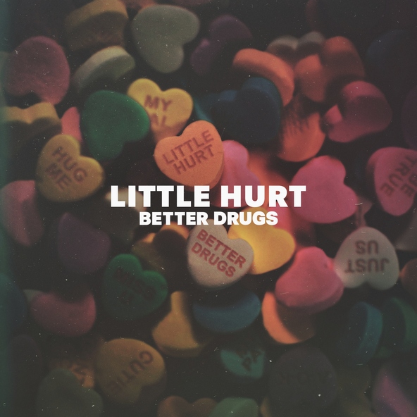 Little Hurt - Better Drugs