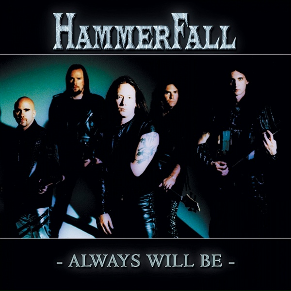 Hammerfall - Always Will Be