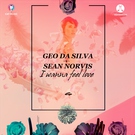Geo Da Silva, Sean Norvis - I Wanna Feel Love