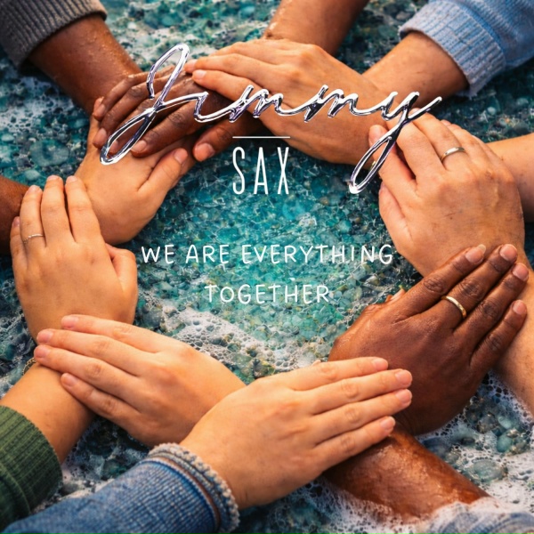 Jimmy Sax - We Are Everything Together