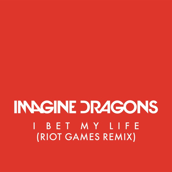 Imagine Dragons - I Bet My Life