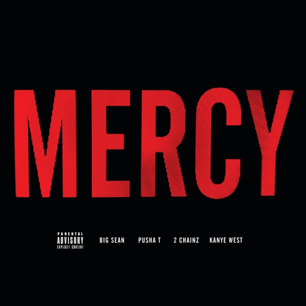 Kanye West feat. Big Sean, Pusha T, 2 Chainz - Mercy