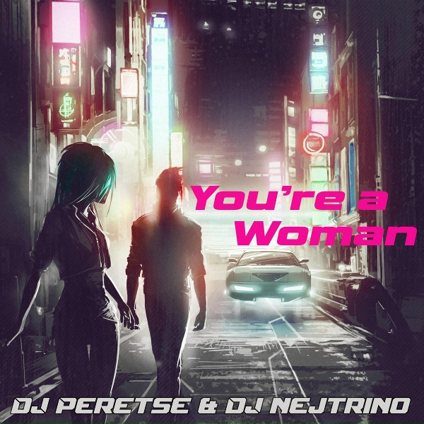 DJ Nejtrino, DJ Peretse - You're a Woman
