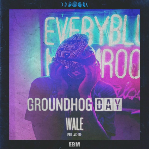 Wale - Groundhog Day