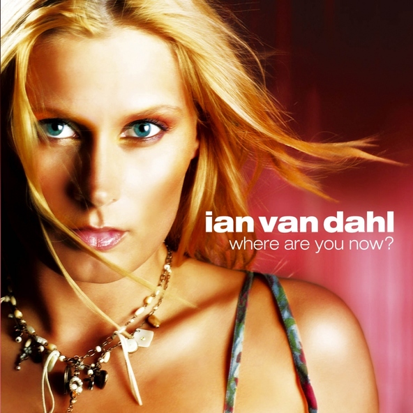 Ian Van Dahl - Where Are You Now
