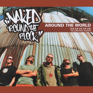 Naked 'Round the Block - Around the World (La La La La La)