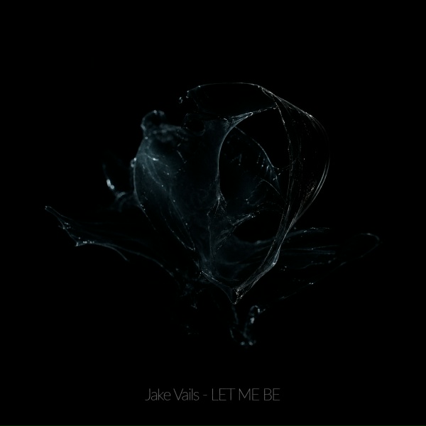 Jake Vails - LET ME BE