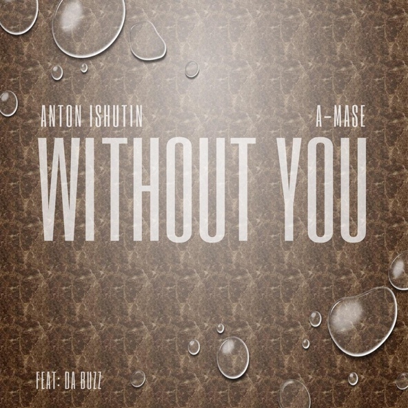 Anton Ishutin feat. Da Buzz - Without You