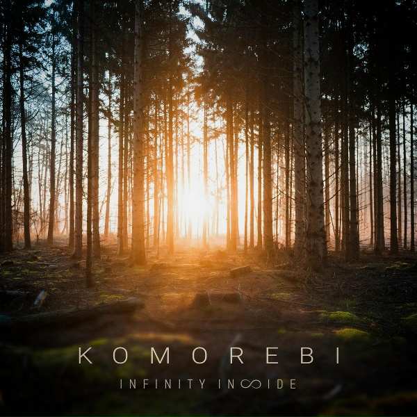 Infinity Inside - Komorebi