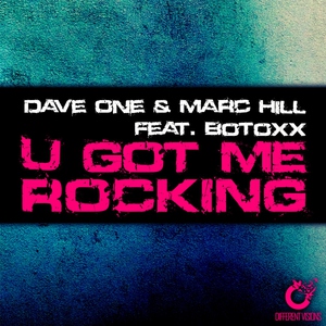 Dave One & Marc Hill feat. Botoxx feat. Botoxx - U Got Me Rocking