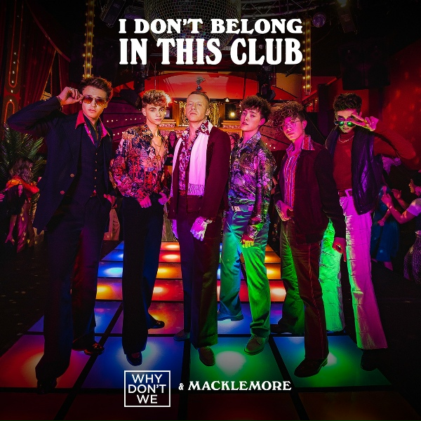 Why Don't We, Macklemore - I Don't Belong In This Club