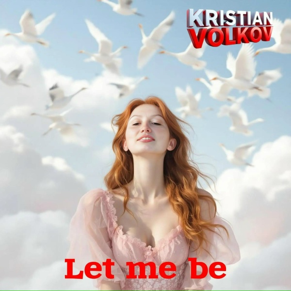 Kristian Volkov - Let me be