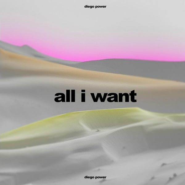 Diego Power - All I Want
