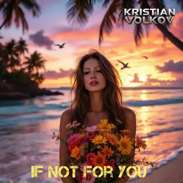 Kristian Volkov - If not for you