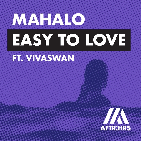 Mahalo feat. Vivaswan - Easy To Love (feat. Vivaswan)