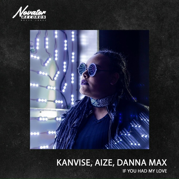 KANVISE, Aize, Danna Max - If You Had My Love