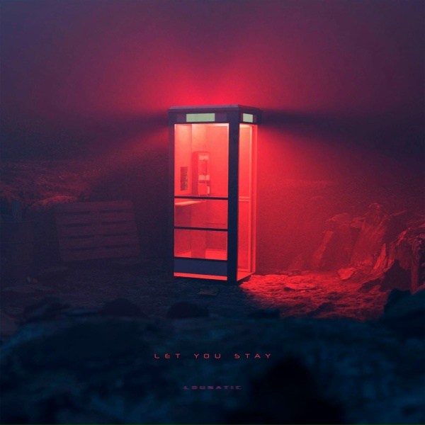 Lounatic - Let You Stay