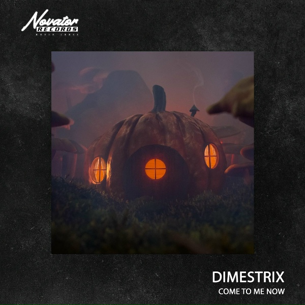 DIMESTRIX - Come to Me Now