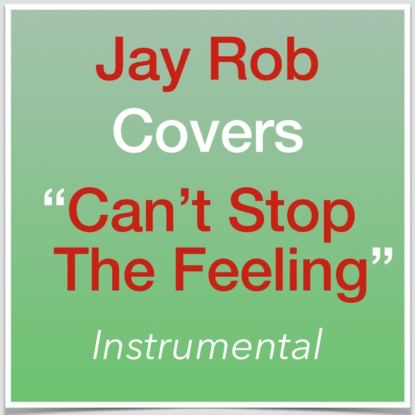 Jay Rob Covers - Can't Stop the Feeling (Instrumental) [Original Key Version]