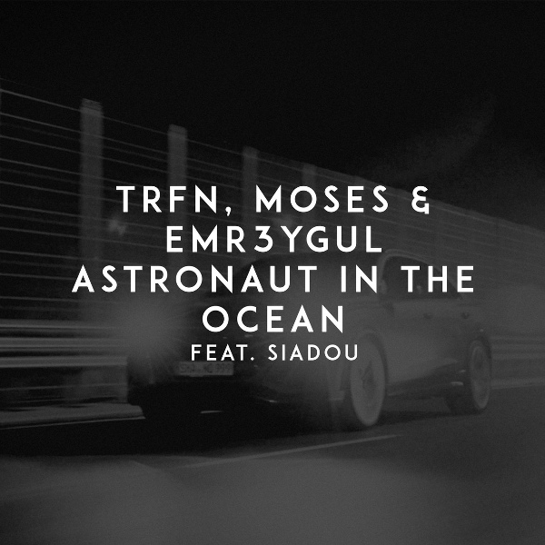 TRFN, Moses, EMR3YGUL feat. Siadou - Astronaut in the Ocean