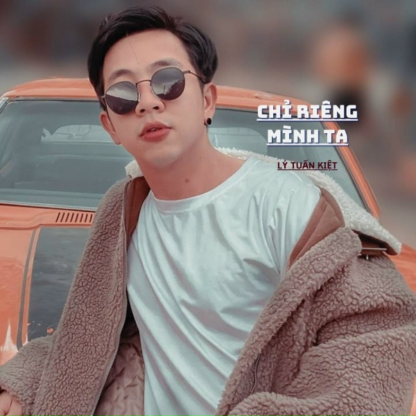 L&yacute; Tuấn Kiệt - Chỉ Ri&ecirc;ng M&igrave;nh Ta