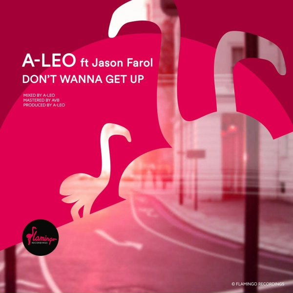 A-LEO feat. Jason Farol - Don't Wanna Get Up