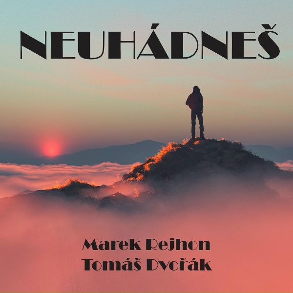 Marek Rejhon, Tom&aacute;&scaron; Dvoř&aacute;k - Neuh&aacute;dne&scaron;