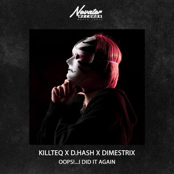 KILLTEQ, D.HASH, DIMESTRIX - Oops!...I Did It Again