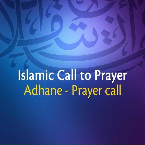 Adhane, Prayer Call - Islamic - Call to Prayer