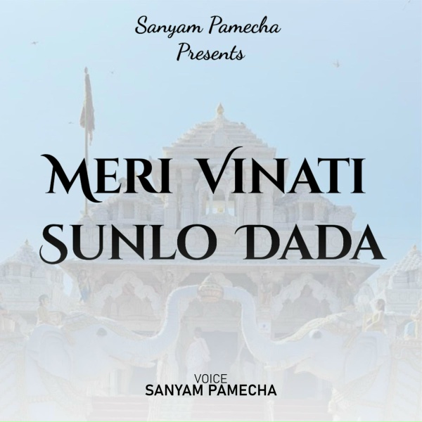 Sanyam Pamecha - Meri Vinati Sunlo Dada
