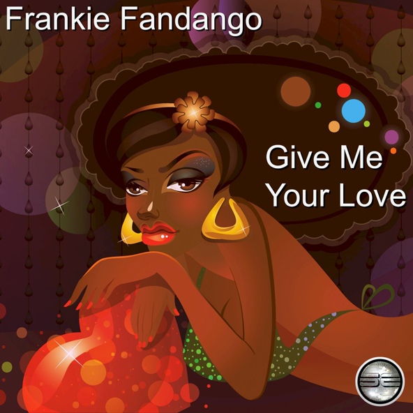 Frankie Fandango - Give Me Your Love