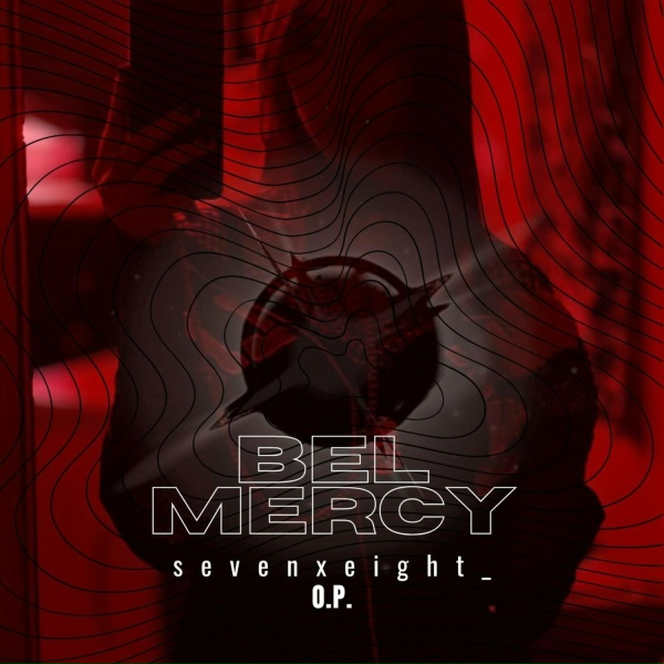 O.P., sevenxeight_, Infeed - Bel mercy