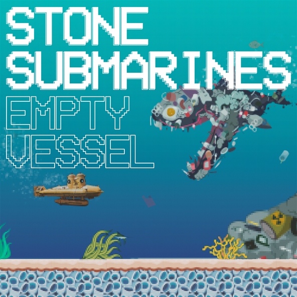 Stone Submarines - Empty Vessel