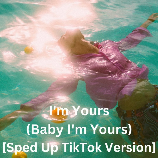 Huxley Ford - I'm Yours (Baby I'm Yours) [Sped Up TikTok Version]