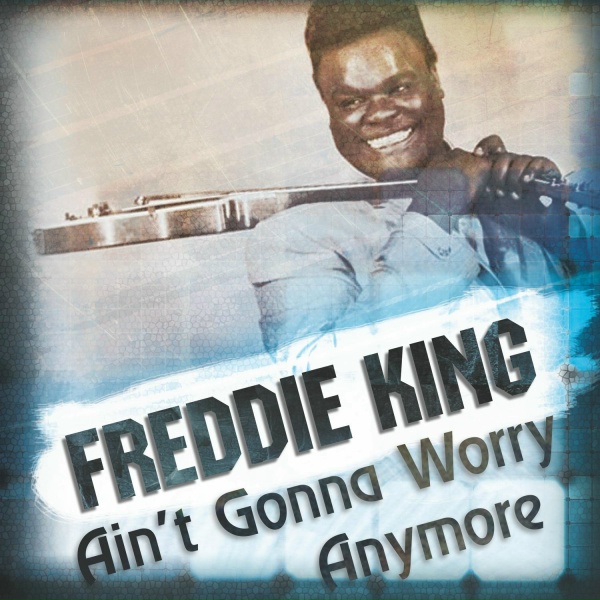 Freddie King - Big Legged Woman