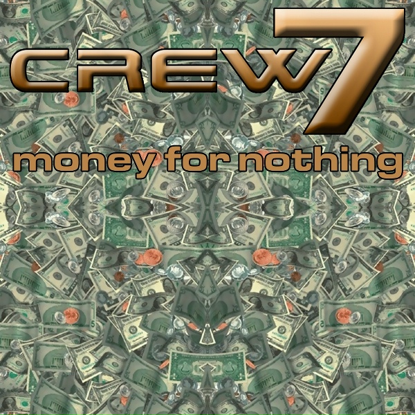 Crew 7 - Money for Nothing