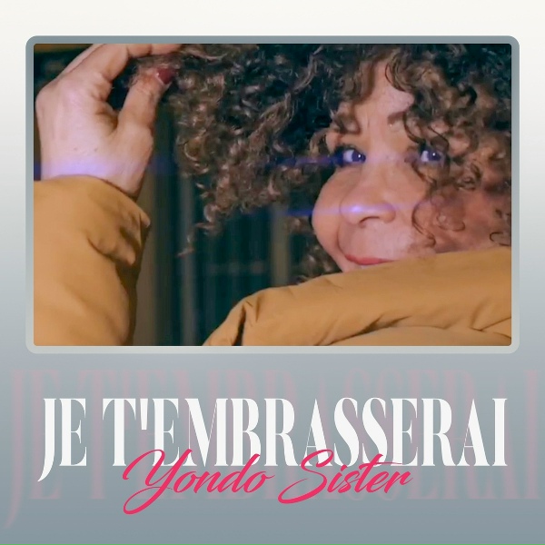 Yondo Sister - Je t'embrasserai