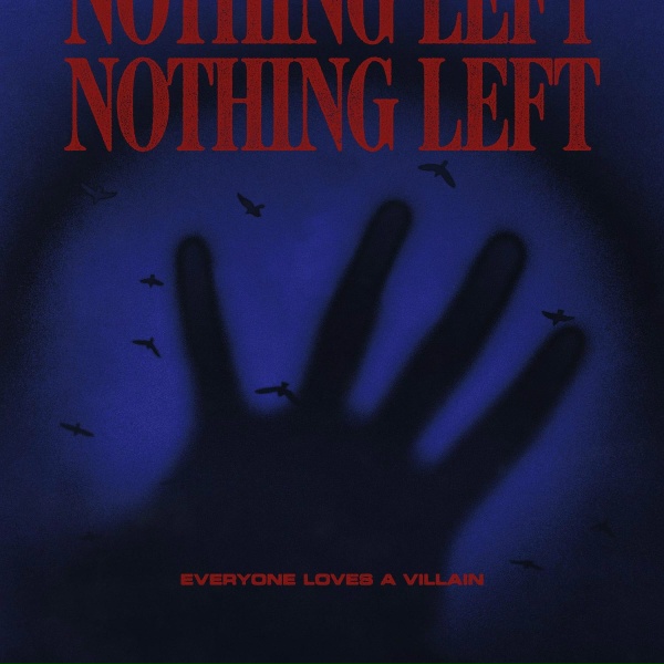 Everyone Loves A Villain - Nothing Left