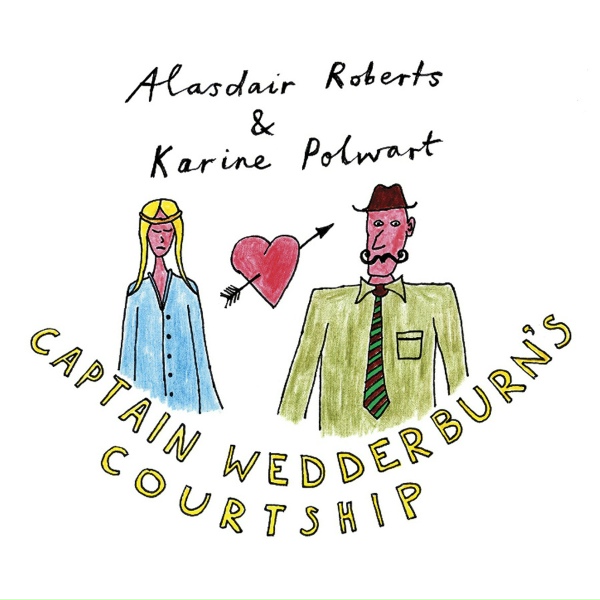 Alasdair Roberts - Captian Wedderburn's Courtship