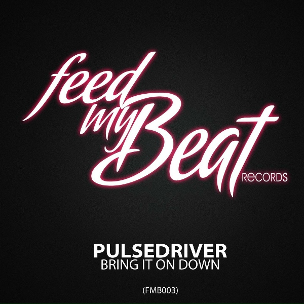 Pulsedriver - Bring It On Down