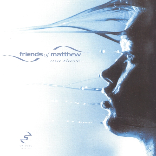 Friends Of Matthew - Out There