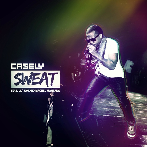 Casely feat. Lil Jon, Machel Montano - Sweat (feat. Lil Jon & Machel Montano)