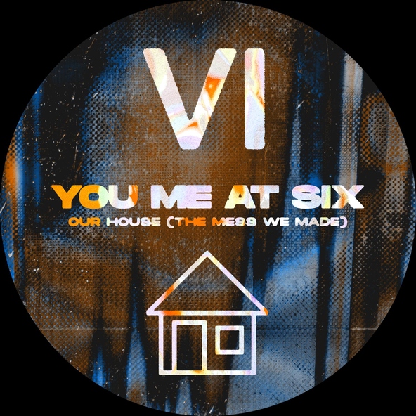 You Me At Six - Our House (The Mess We Made)