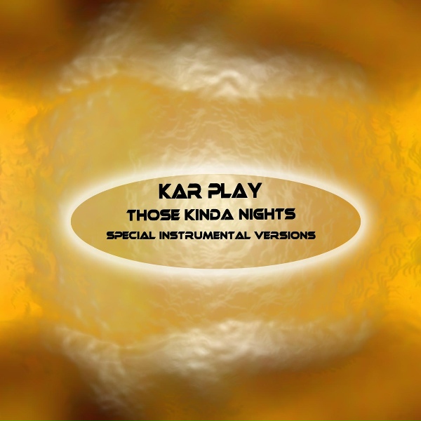 Kar Play - Those Kinda Nights