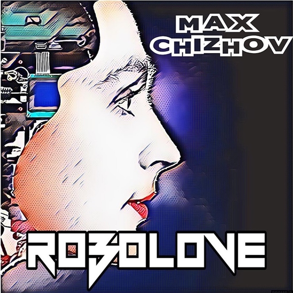Max Chizhov - Robolove